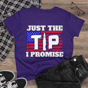 Just The Tip I Promise Womens Short Sleeve Midweight Cotton Tee